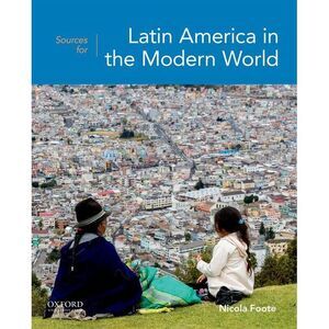 Sources for Latin America in the Modern World -- Foote